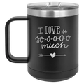I Love U Sooooo Much 15 oz Mug | Black