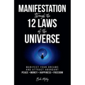 Manifestation Through the 12 Laws of the Universe - Paperback
