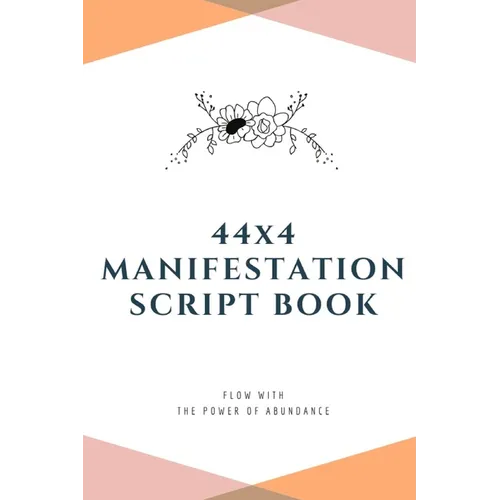 44x4 Manifestation Script Book: flow with the power of abundance - Paperback